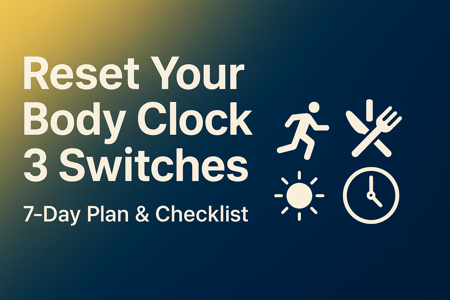 Sunlight, Exercise, Meals: Three Switches to Reset Your Body Clock